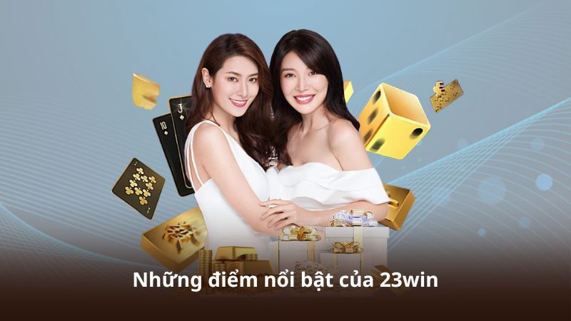 Những điểm nổi bật của 23win